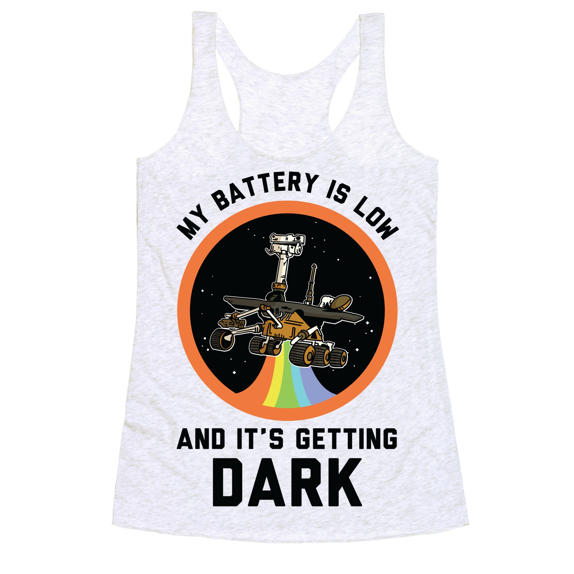 My Battery Is Low And It's Getting Dark (Mars Rover Oppy) Racerback Tank